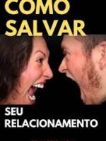 Como Salvar o Seu Relacionamento