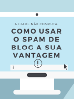 Como usar o spam de blog a sua vantagem