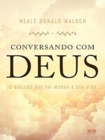 Conversando com Deus O diálogo que vai mudar a sua vida