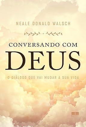 Conversando com Deus O diálogo que vai mudar a sua vida