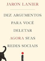 Dez argumentos para você deletar agora suas redes sociais