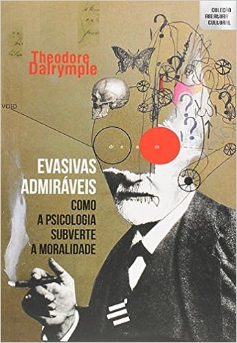 EVASIVAS E ADMIRÁVEIS - Como a psicologia subverte a personalidade T. Dalrymple - AUDIOLIVRO COMP