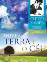 Entre a Terra e o Céu - Chico Xavier - Vol 7