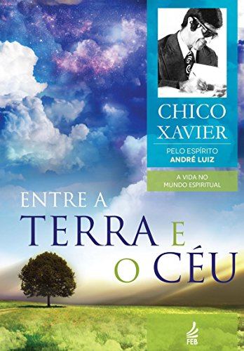 Entre a Terra e o Céu - Chico Xavier - Vol 7
