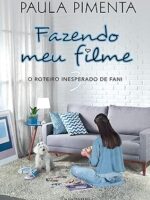 Fazendo meu filme 3 O roteiro inesperado de Fani - Paula Pimenta