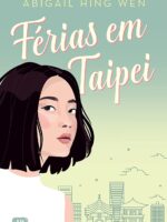 Férias em Taipei - Abigail Hing Wen