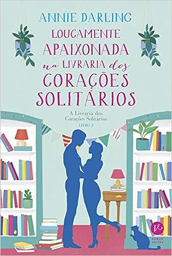 Loucamente Apaixonada Na Livraria Dos Corações Solitários (Livro 3)