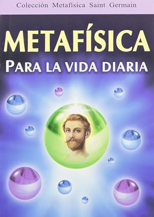 Faz isto e a tua vida melhorará - METAFÍSICA PARA A VIDA DIÁRIA - Saint Germain
