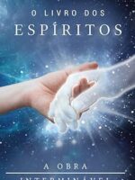 O Livro dos Espíritos - A Obra Interminável