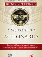 O Mensageiro Milionário - Brendon Burchard