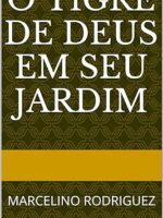 O TIGRE DE DEUS EM SEU JARDIM