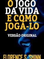 O JOGO DA VIDA E COMO JOGÁ-LO