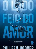 O lado feio do amor - Colleen Hoover