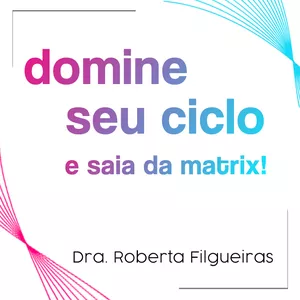 Domine seu ciclo e sai da Matrix