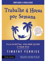 Trabalhe 4 horas por semana - Timothy Ferriss