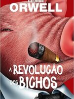 A REVOLUÇÃO DOS BICHOS - George Orwell