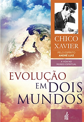 Evolução em Dois Mundos - Chico Xavier - Vol 10