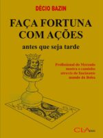 Faça fortuna com ações antes que seja tarde - Decio Bazin