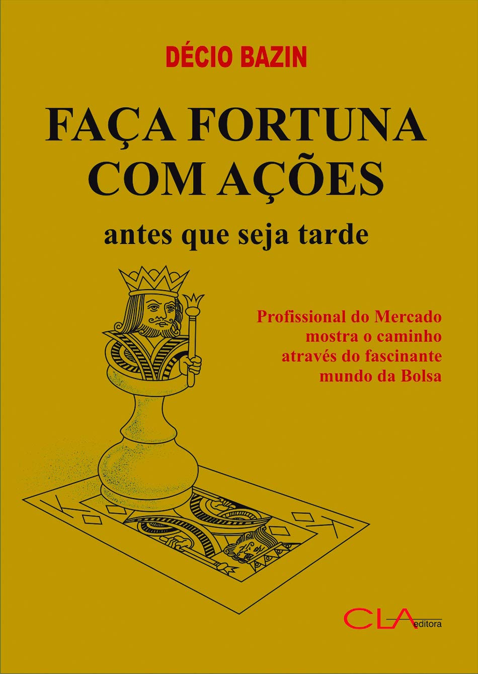 Faça fortuna com ações antes que seja tarde - Decio Bazin