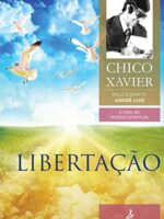 Libertação - Chico Xavier - Vol 6