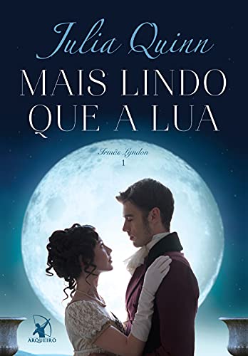 Mais lindo que a lua - Júlia Quinn