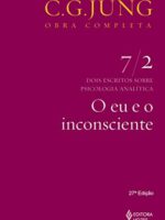 Anima e Animus: O Eu e o Inconsciente - Carl Gustav Jung