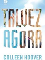 Talvez Agora - Colleen Hoover