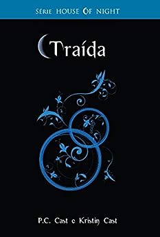 Traída - P.C. Cast e Kristin Cast