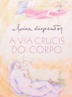 A via crucis do corpo - Clarice Lispector