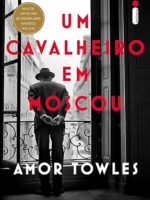 Amor Towles - Um cavalheiro em  Moscou (Oficial)