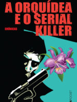 A orquidea e o serial killer - Juremir Machado da Silva.