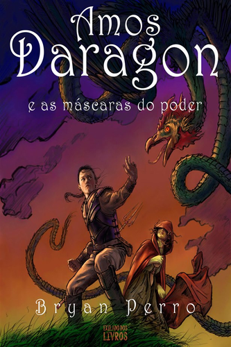 Amos Daragon e as Mascaras do Poder - Bryan Perro.