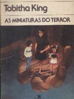 As Miniaturas do Terror - Tabitha King