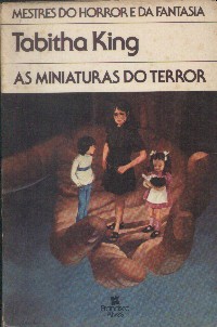 As Miniaturas do Terror - Tabitha King
