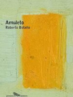 Amuleto - Roberto Bolano.