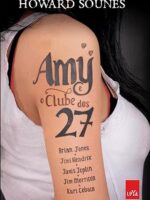 Amy e o clube dos 27 - Howard Sounes.