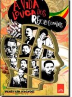 A vida louca dos revolucionarios - Demetrio Magnoli