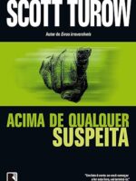 Acima de Qualquer Suspeita - Scott Turow