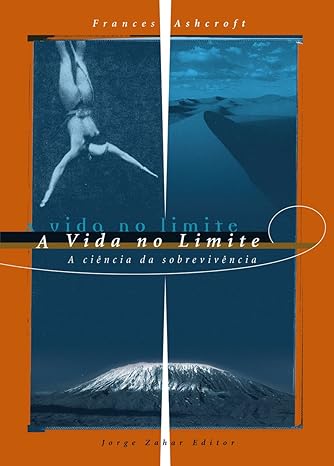 A Vida no Limite - A Ciencia da Sobreviven - Frances M. Ashcroft