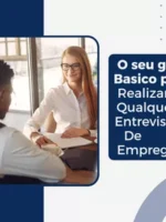 Seu Guia Básico para Atingir Qualquer Entrevista de Emprego