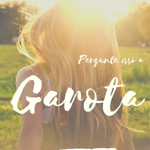 Pergunte isso a garota