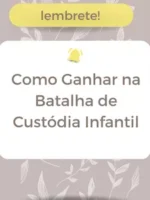 Como Ganhar na Batalha de Custódia Infantil