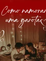 Como namorar uma garota
