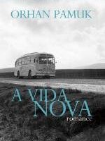 A Vida Nova - Orhan Pamuk