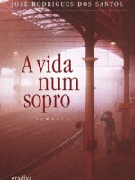 A VIDA NUM SOPRO - Jose Rodrigues dos Santos