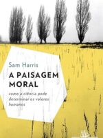A paisagem moral - Como a ciencia pode det - Sam Harris.