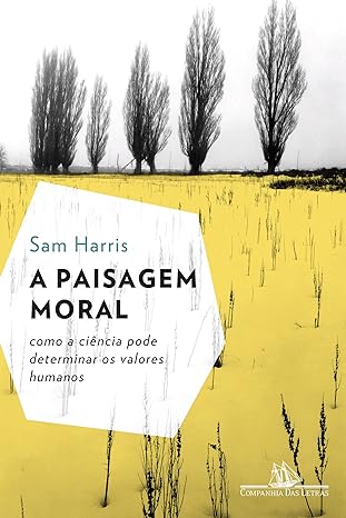 A paisagem moral - Como a ciencia pode det - Sam Harris.