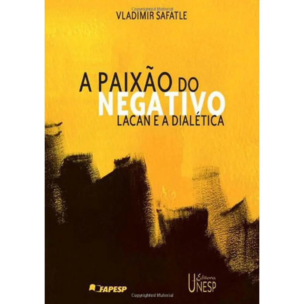 A paixao do negativo - V. SAFATLE.