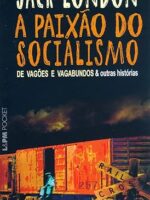 A Paixao do Socialismo_ De Vagoes e Vagabu - Jack London.