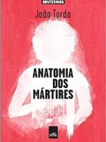 Anatomia dos Martires - Joao Tordo